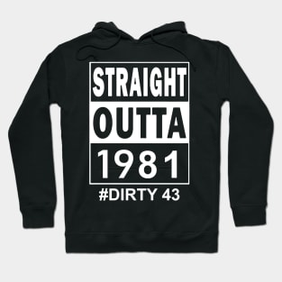 Straight Outta 1981 Dirty 43 43 Years Old Birthday Hoodie